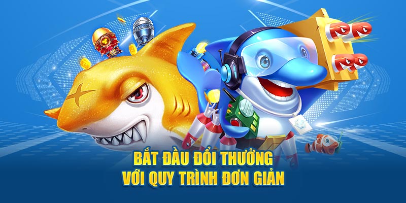 Bắt đầu đổi thưởng với quy trình đơn giản