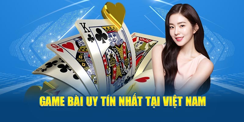 Game bài uy tín nhất hiện nay