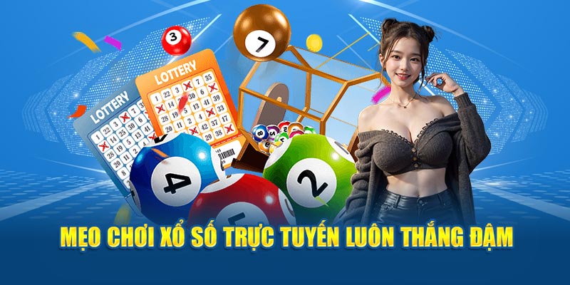 Mẹo chơi xổ số trực tuyến luôn thắng đậm