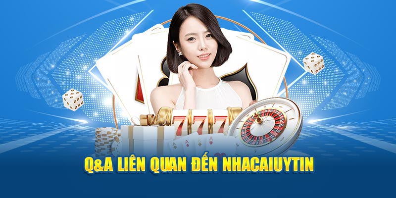 Q&A liên quan đến Nhacaiuytin