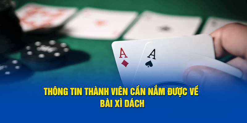 Thông tin thành viên cần nắm được về bài xì dách