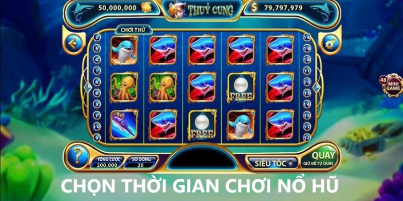 Chọn thời điểm để nổ hũ nhanh thắng