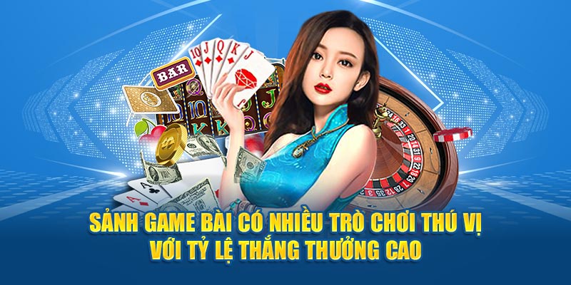 Sảnh Game Bài có nhiều trò chơi thú vị tại Nhacaiuytin